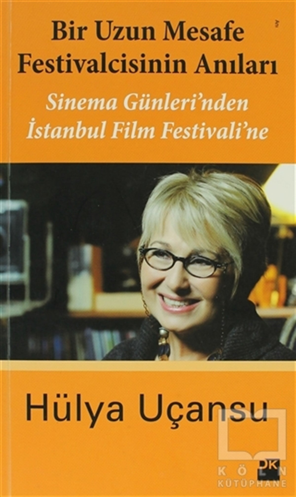 Hülya UçansuBiyografi-OtobiyogafiBir Uzun Mesafe Festivalcisinin Anıları