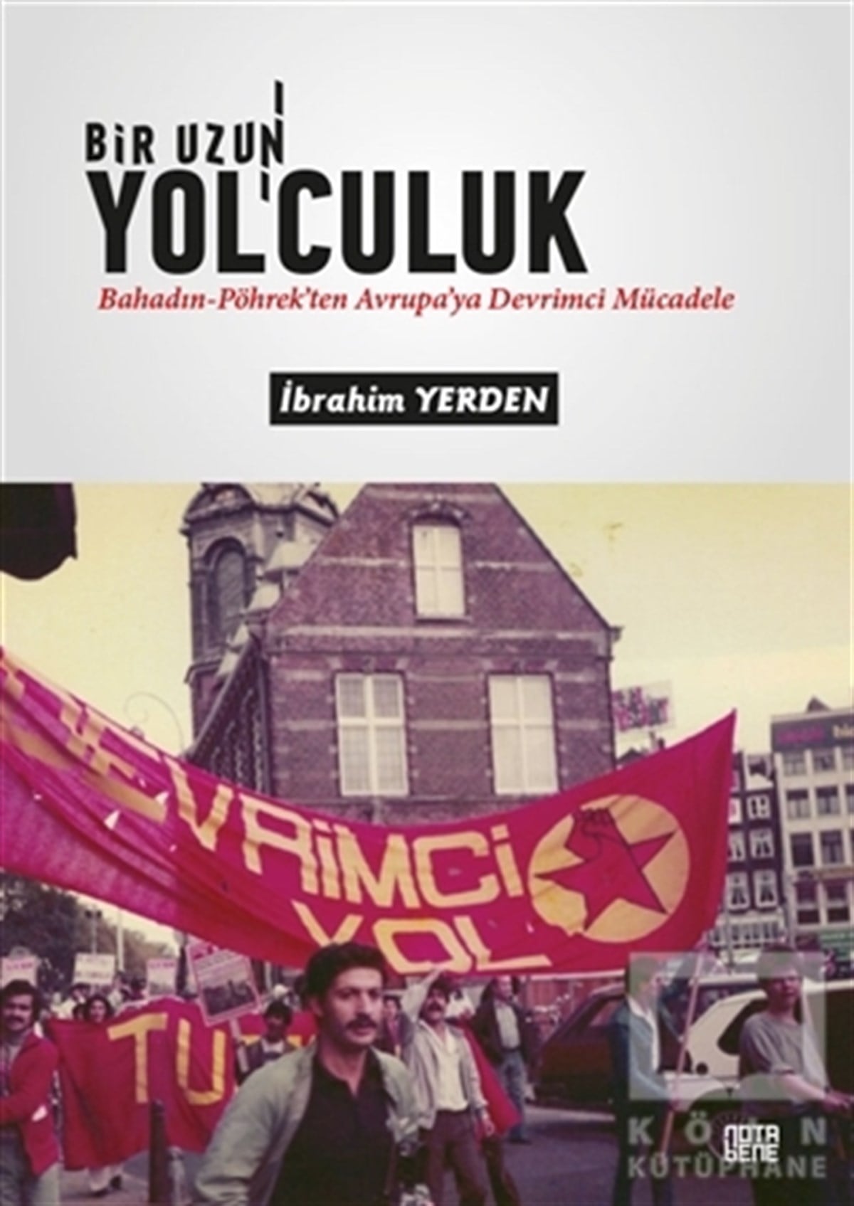 İbrahim YerdenAraştırma & İnceleme ve Referans KitaplarıBir Uzun Yolculuk