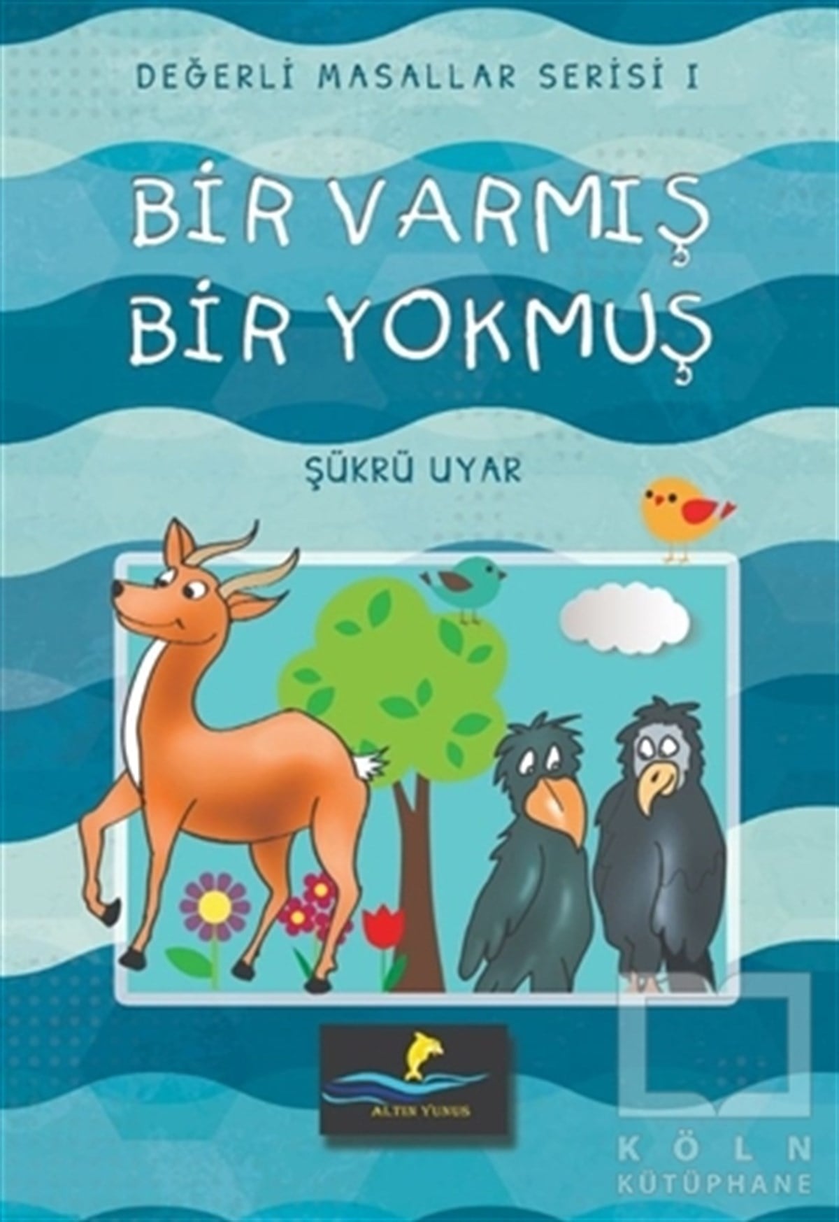 Şükrü UyarMasallarBir Varmış Bir Yokmuş - Değerli Masallar Serisi 1