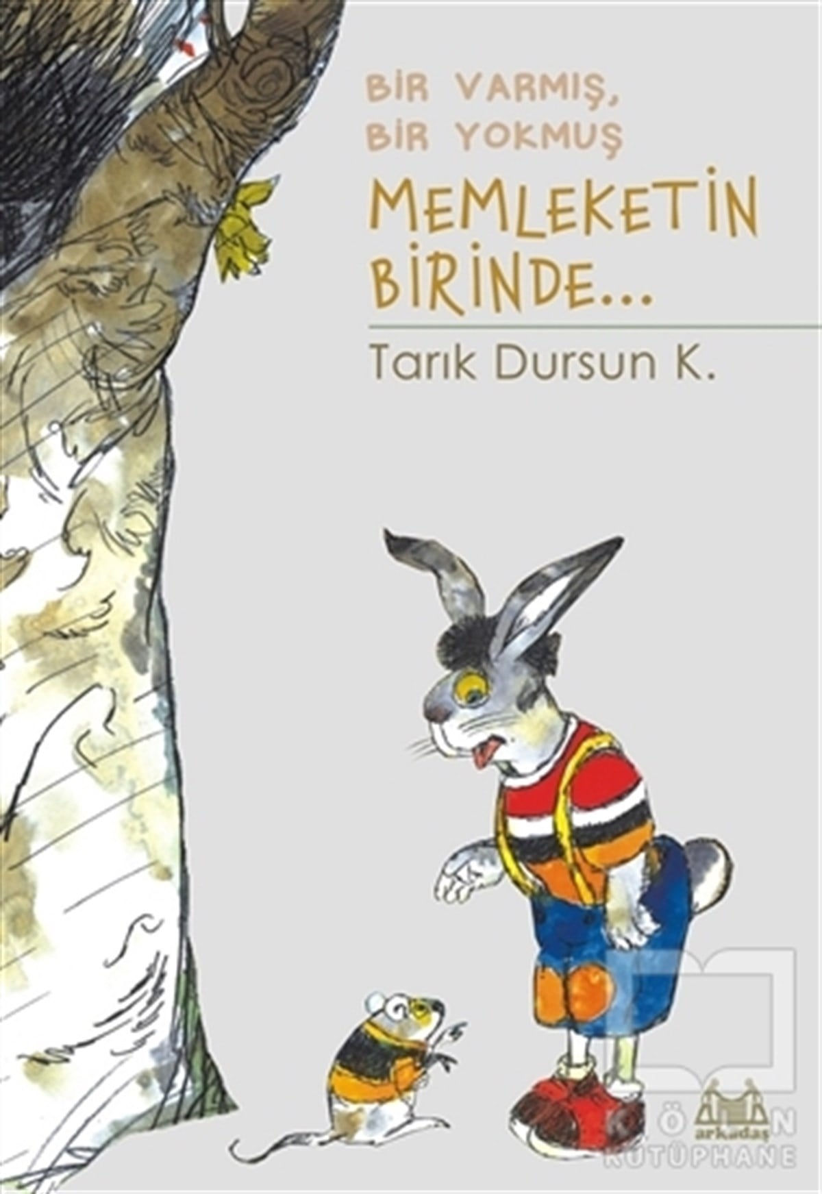 Tarık Dursun K.MasallarBir Varmış Bir Yokmuş Memleketin Birinde...