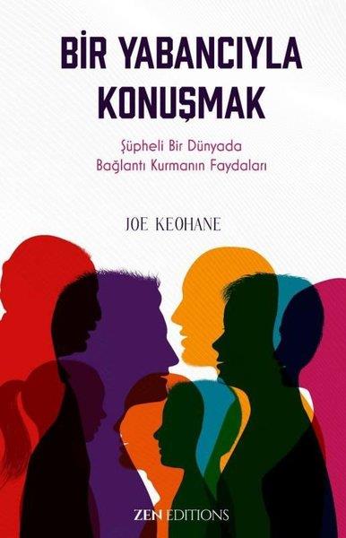 Joe KeohaneKişisel Gelişim KitaplarıBir Yabancıyla Konuşmak-Şüpheli Bir Dünyada Bağlantı Kurmanın Faydaları