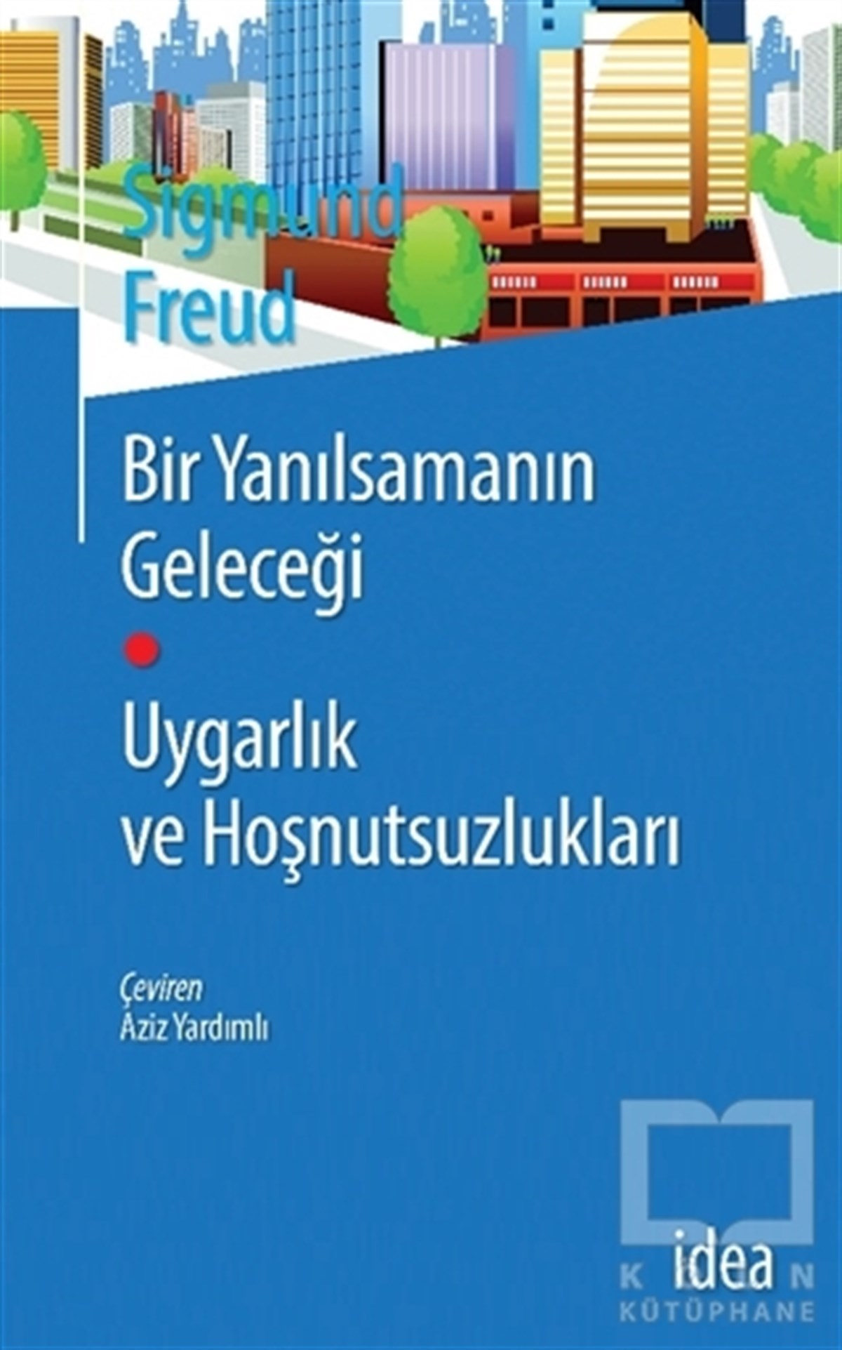 Sigmund FreudDiğerBir Yanılsamanın Geleceği Uygarlık ve Hoşnutsuzlukları