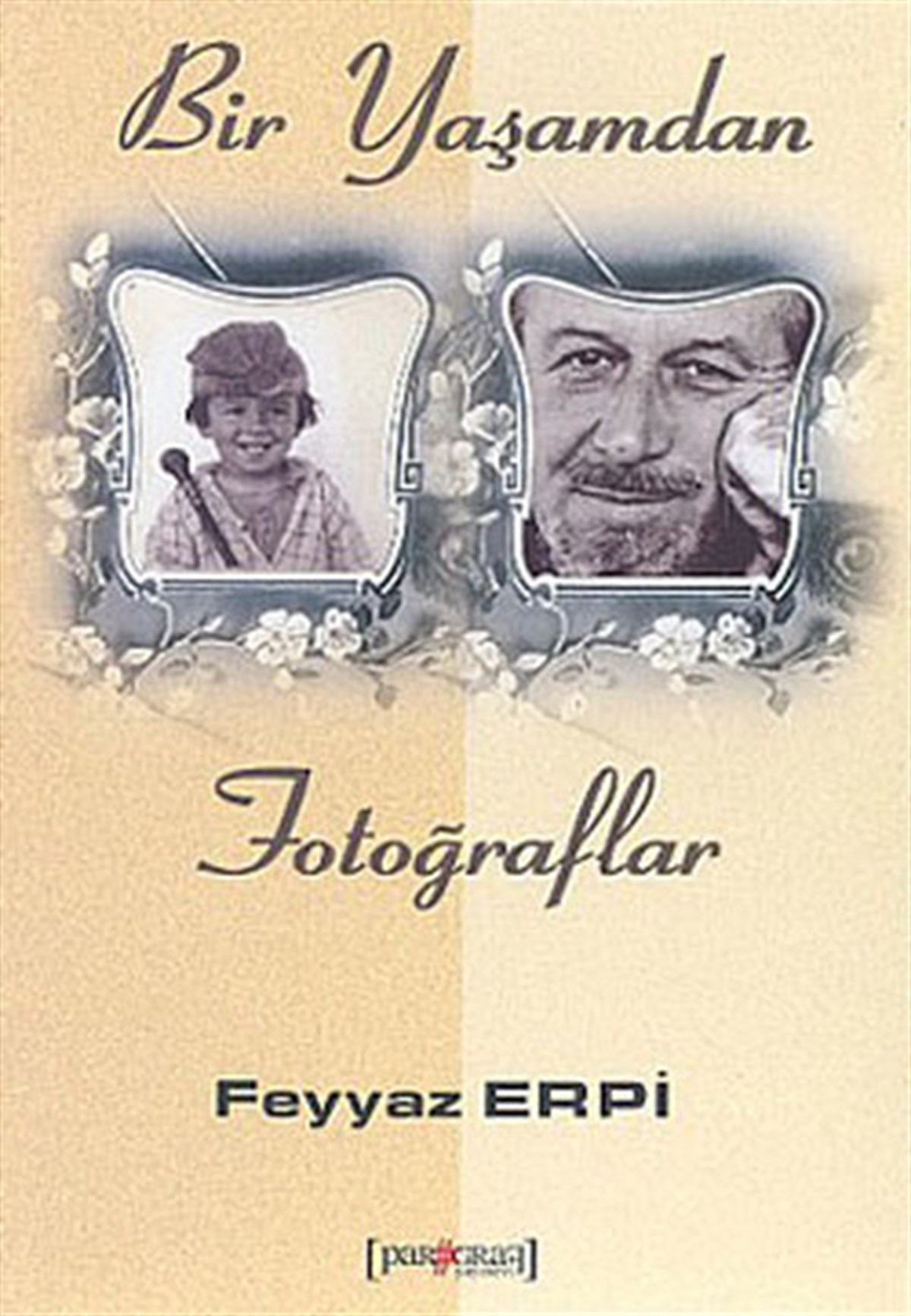 Feyyaz ErpiAnı & Mektup & Günlük KitaplarıBir Yaşamdan Fotoğraflar