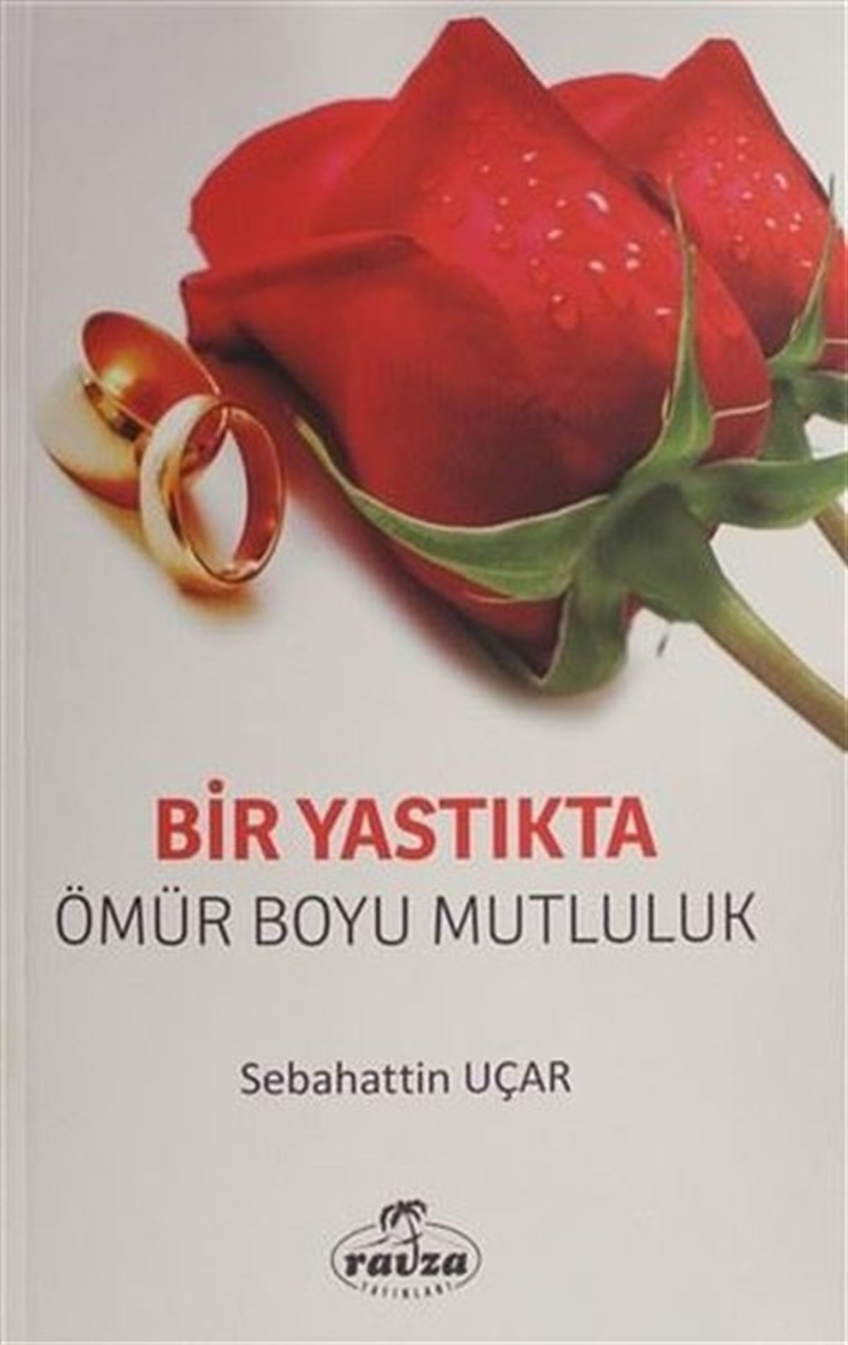 Sebahattin Uçarİslami KitaplarBir Yastıkta Ömür Boyu Mutluluk