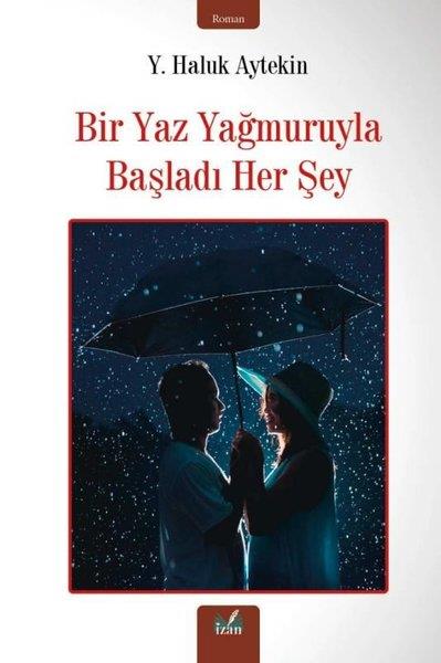 Y. Haluk AytekinTürkiye RomanBir Yaz Yağmuruyla Başladı Her Şey