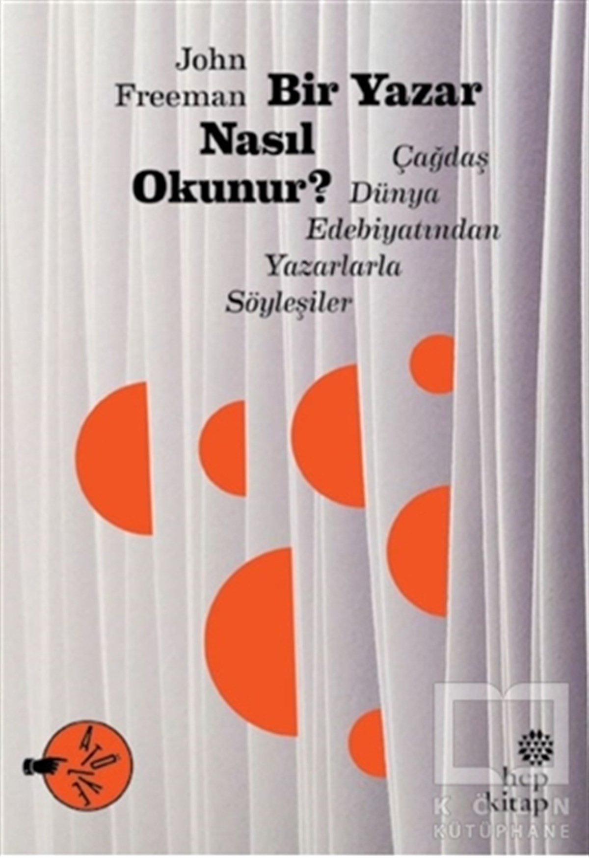 John FreemanSöyleşiBir Yazar Nasıl Okunur?