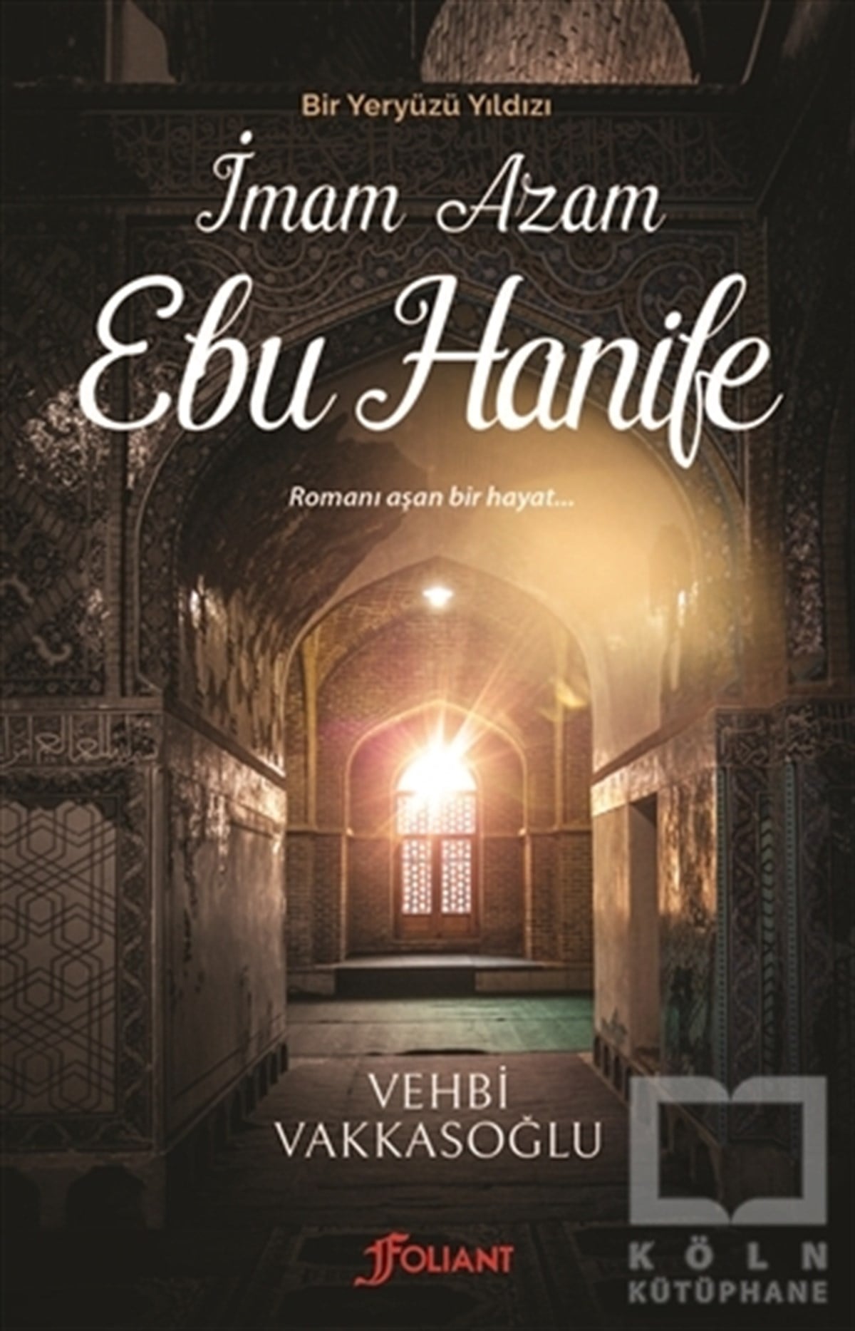 Vehbi VakkasoğluEdebiyat - RomanBir Yeryüzü Yıldızı - İmam Azam Ebu Hanife