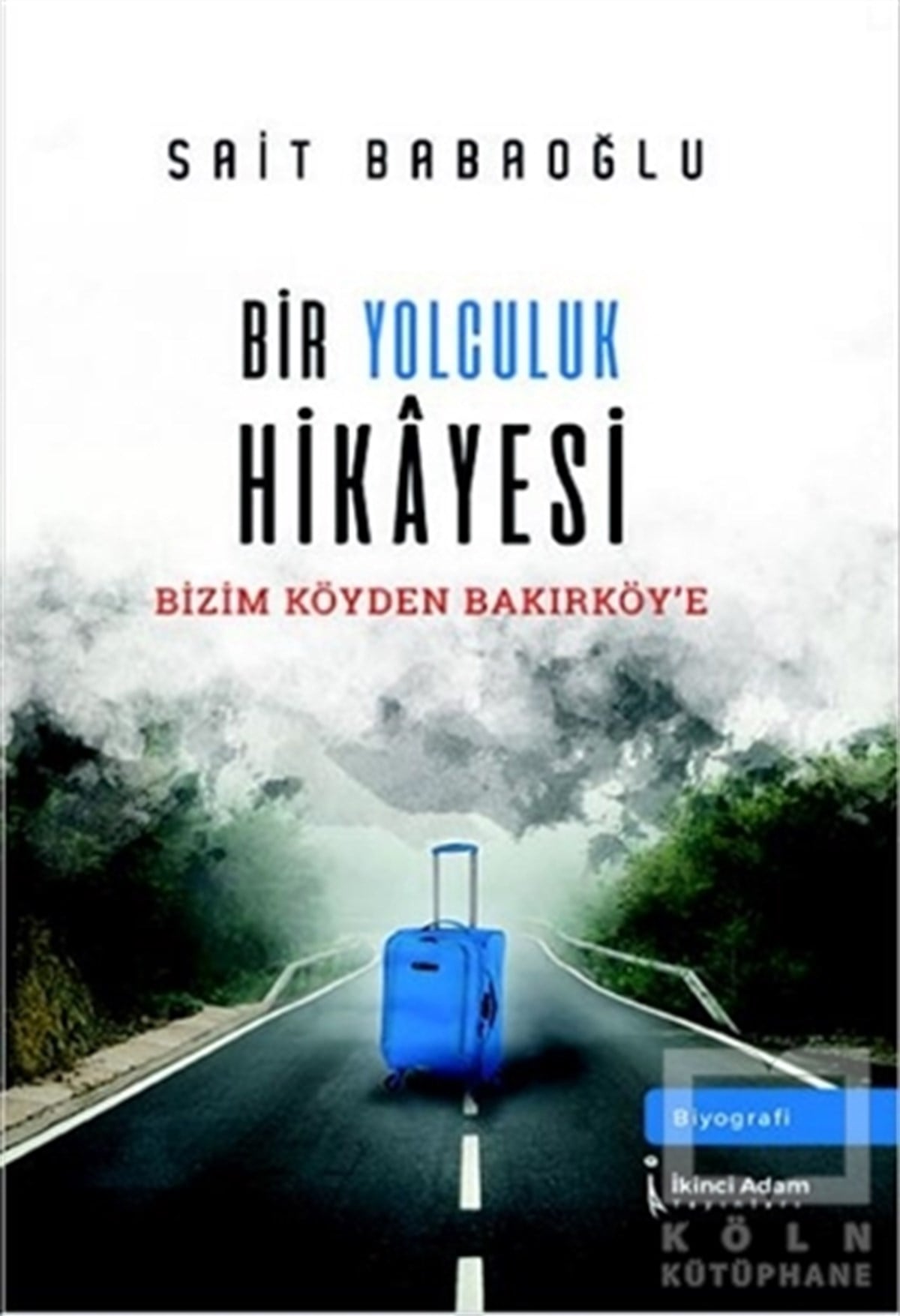 Sait BabaoğluBiyografi & Otobiyografi KitaplarıBir Yolculuk Hikayesi