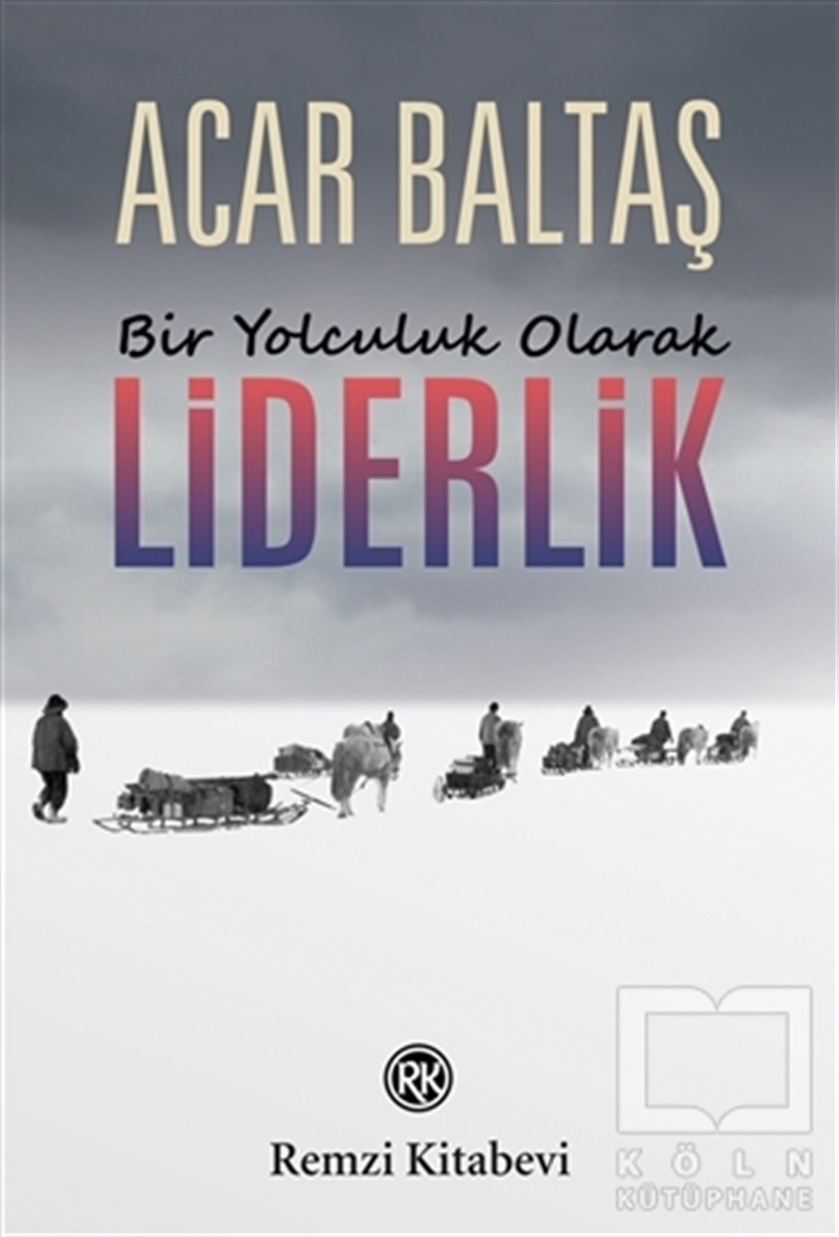 Acar BaltaşKişisel GelişimBir Yolculuk Olarak Liderlik
