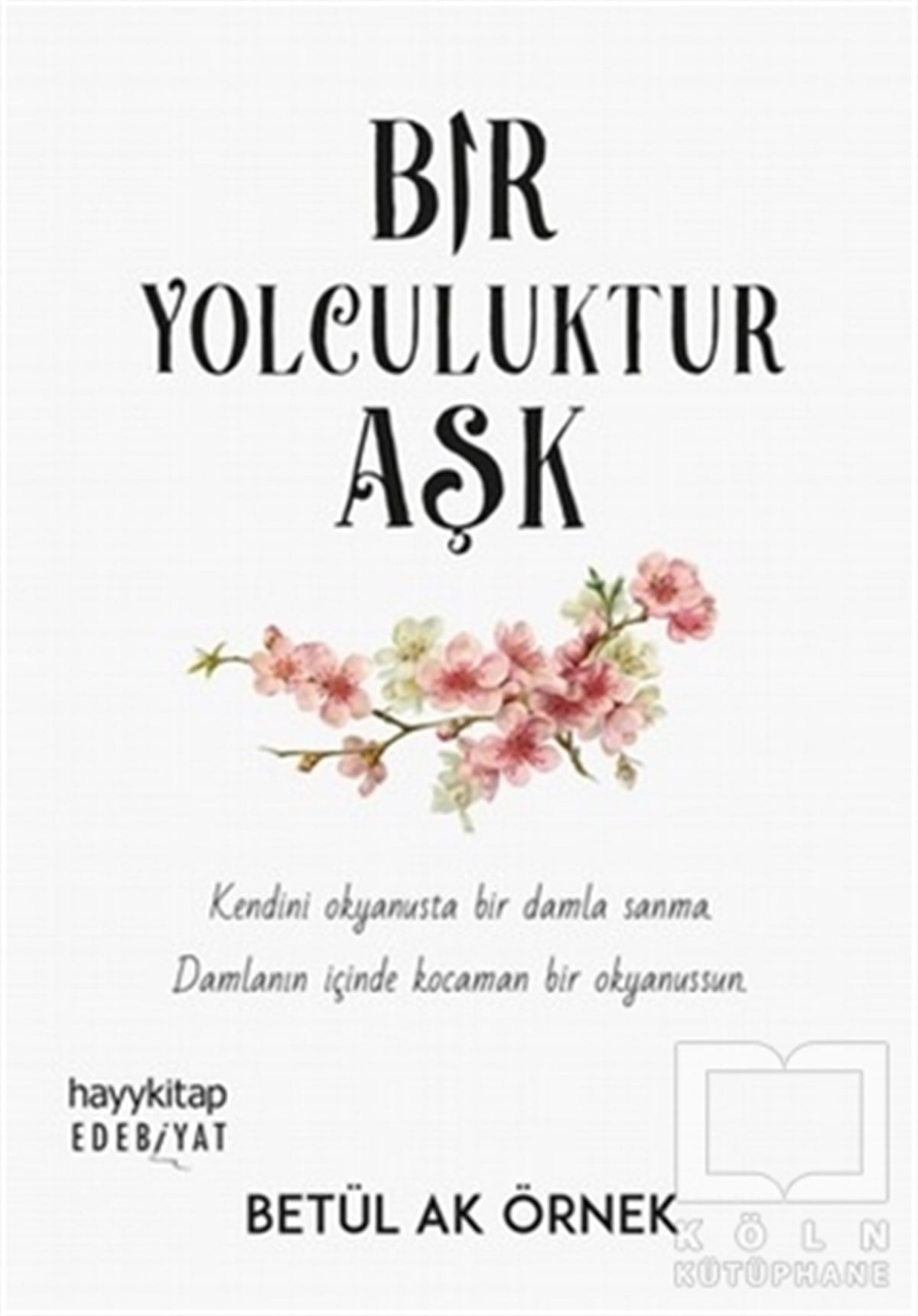 Betül Ak ÖrnekTürkçe RomanlarBir Yolculuktur Aşk
