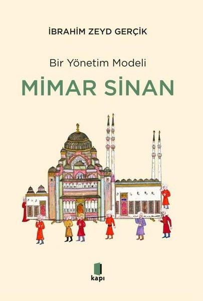 İbrahim Zeyd GerçikYönetim / İş Geliştirme / KaliteBir Yönetim Modeli: Mimar Sinan - İnsan Kıymetleri ve Proje Yönetimi