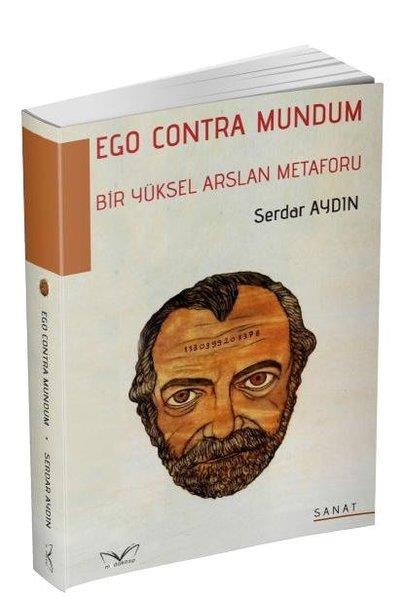Serdar AydınSanat Kuramı KitaplarıBir Yüksel Arslan Metaforu - Ego Contra Mundum