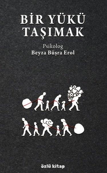 Beyza Büşra ErolDeneme KitaplarıBir Yükü Taşımak
