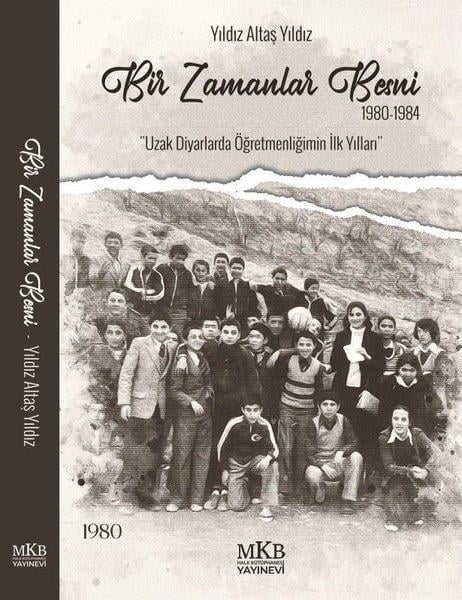Yıldız Altaş YıldızAnı & Mektup & Günlük KitaplarıBir Zamanlar Besni 1980 - 1984 Uzak Diyarlarda Öğretmenliğimin İlk Yılları
