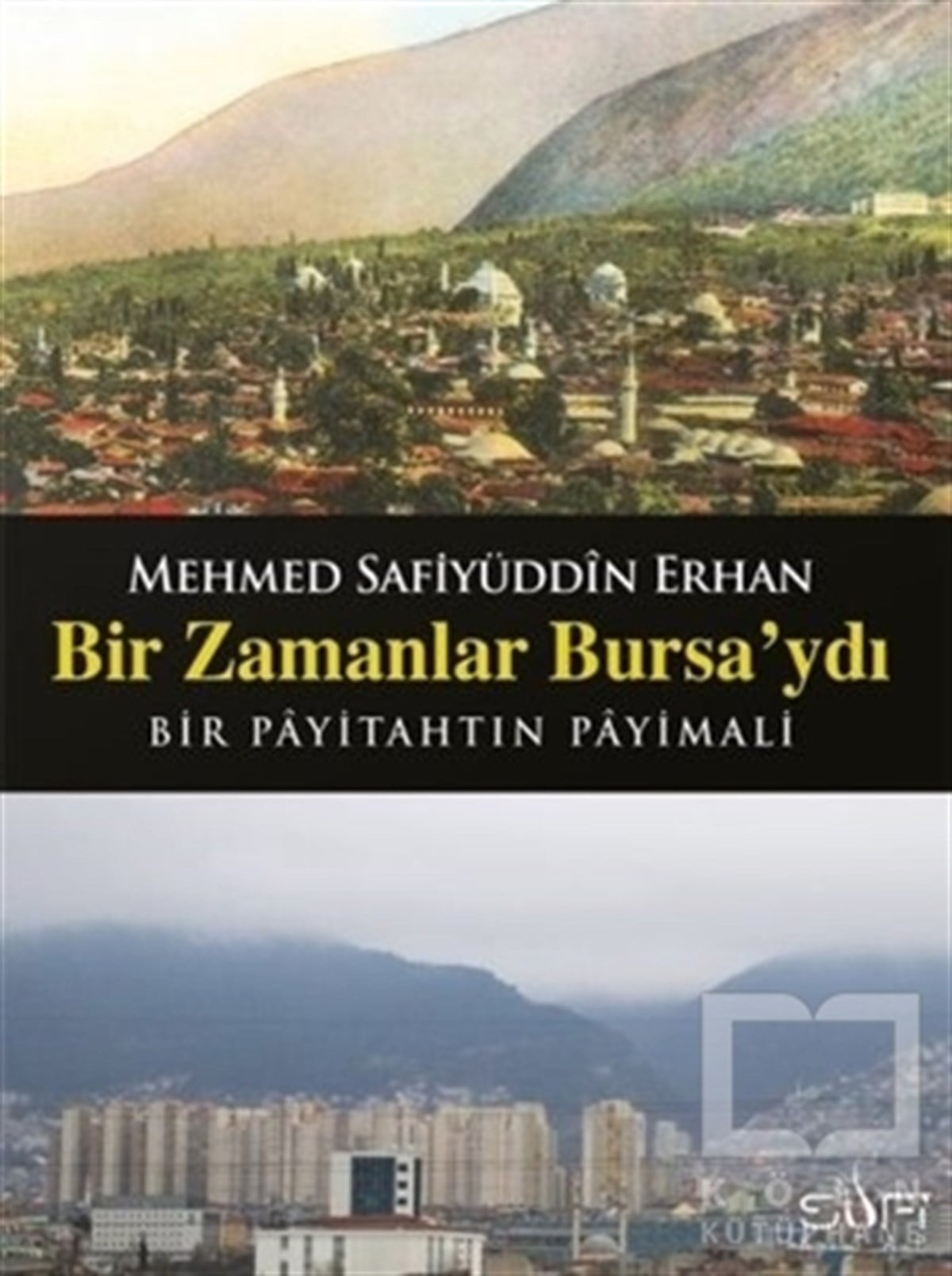 Safiyüddin ErhanTasavvuf - Mezhepler - TarikatlarBir Zamanlar Bursa'ydı