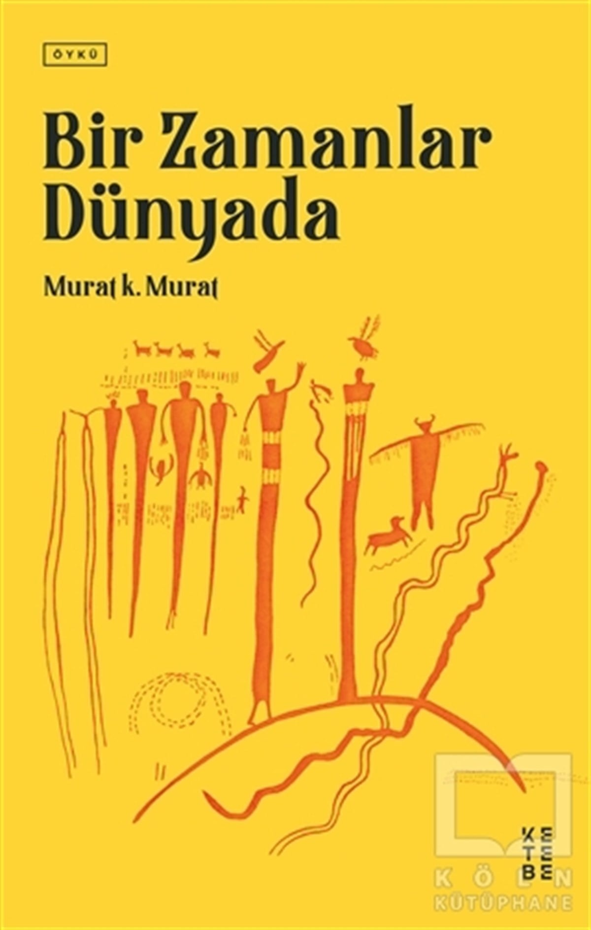 Murat K. MuratHikaye (Öykü) KitaplarıBir Zamanlar Dünyada