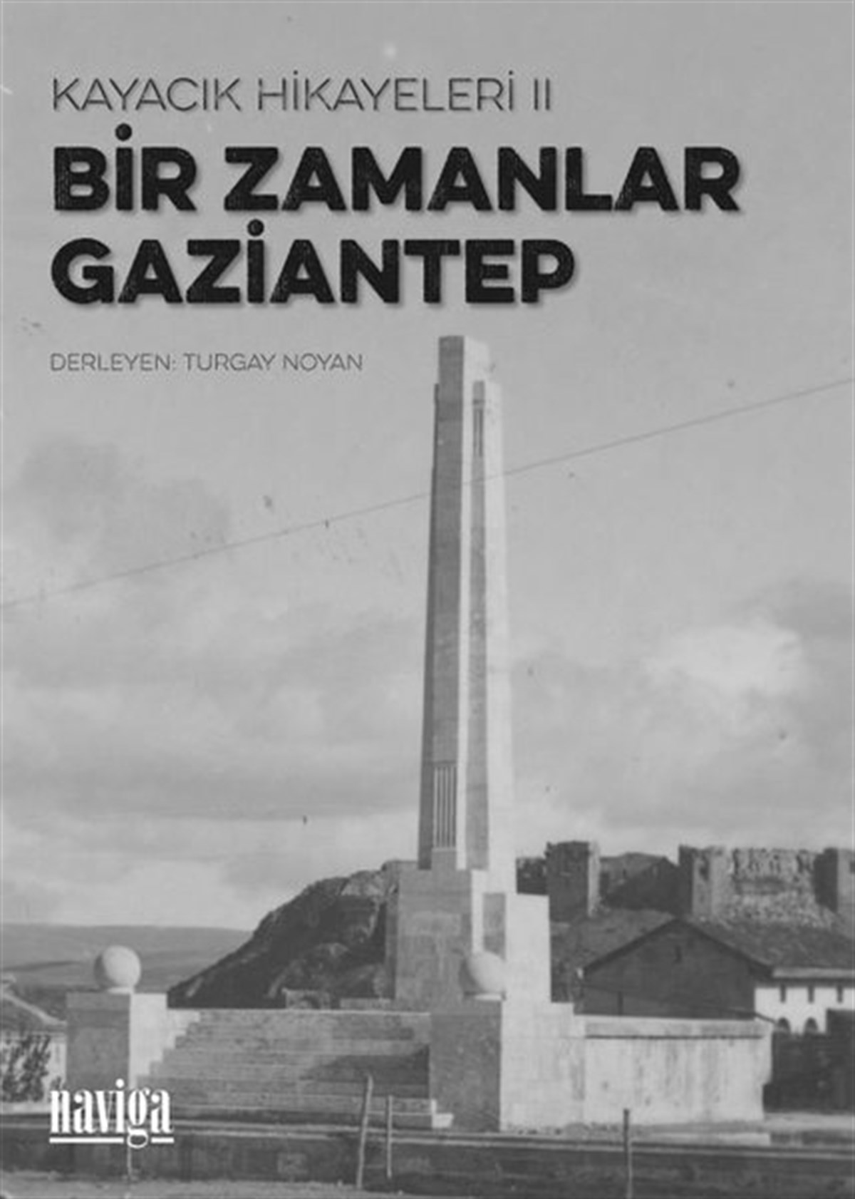 KolektifAnı & Mektup & Günlük KitaplarıBir Zamanlar Gaziantep - Kayacık Hikayeleri 2