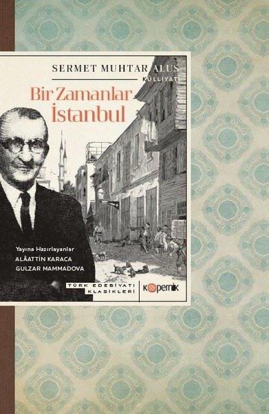 Sermet Muhtar Alusİstanbul Gezi Rehberi KitaplarıBir Zamanlar İstanbul - Türk Edebiyatı Klasikleri
