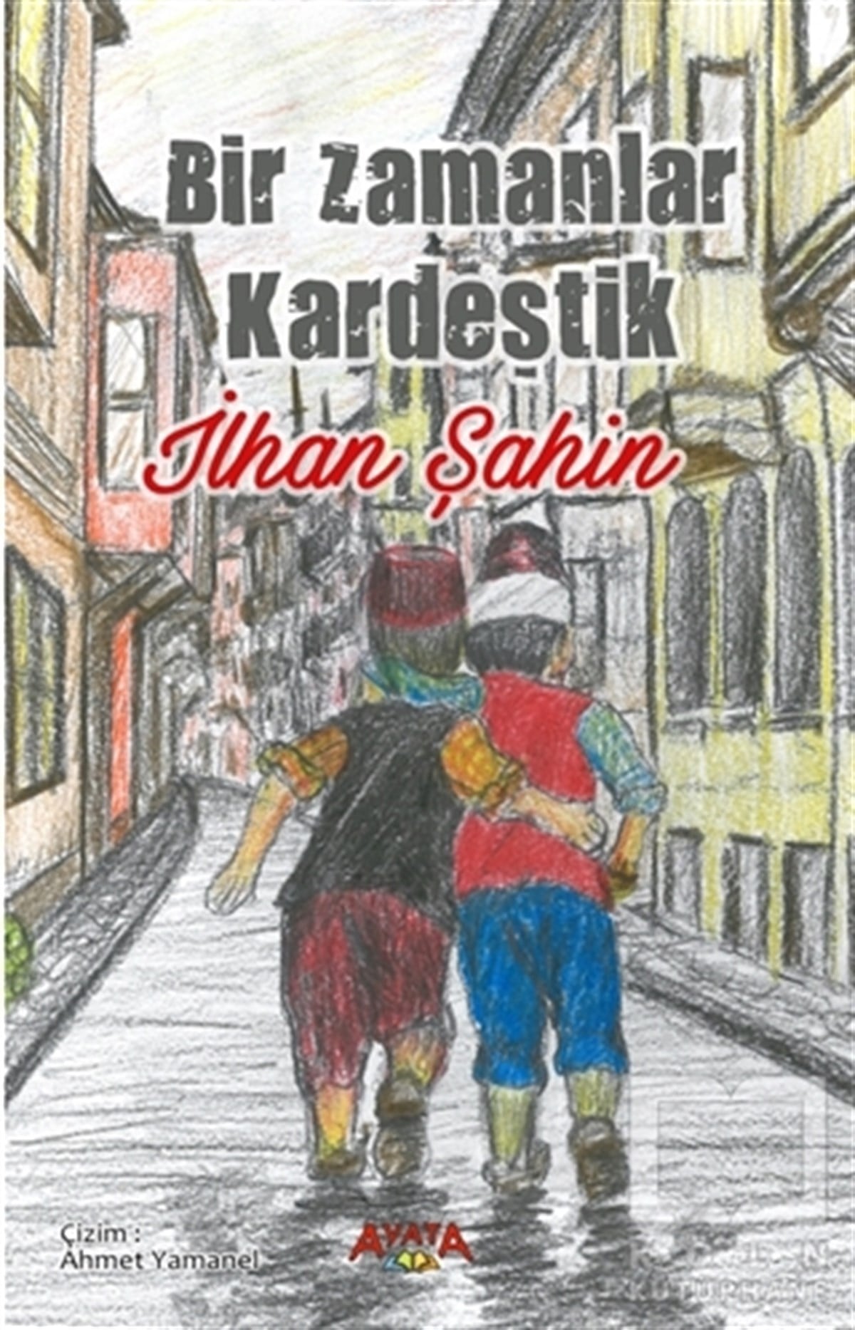 İlhan ŞahinRomanBir Zamanlar Kardeştik