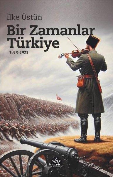 İlke ÜstünTürk RomaniBir Zamanlar Türkiye 1918 - 1923