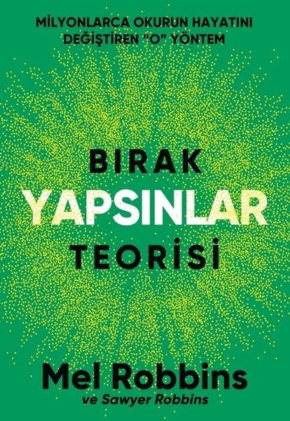 Mel RobbinsKişisel Gelişim KitaplarıBırak Yapsınlar Teorisi - Milyonlarca İnsanın Hayatını Değiştiren O Yöntem