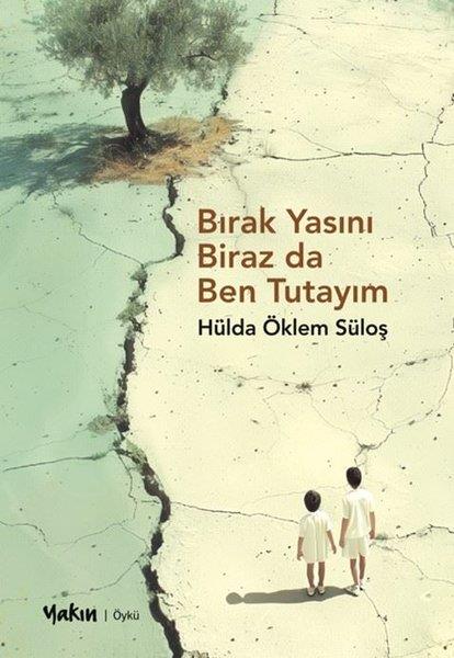 Hülda Öklem SüloşHikaye (Öykü) KitaplarıBırak Yasını Biraz da Ben Tutayım