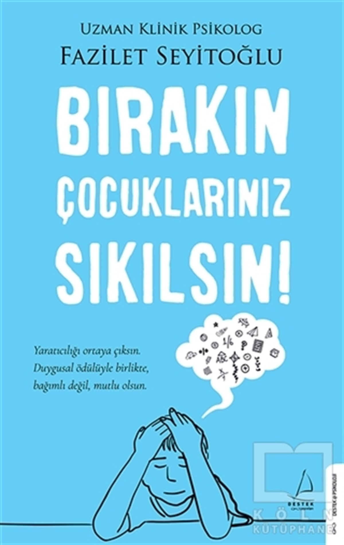 Fazilet SeyitoğluÇocuk Psikolojisi KitaplarıBırakın Çocuklarınız Sıkılsın!