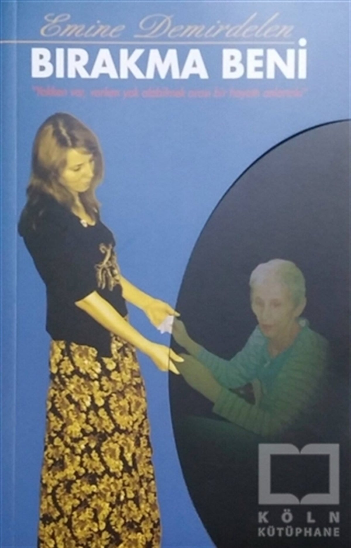 Emine DemirdelenRomanBırakma Beni