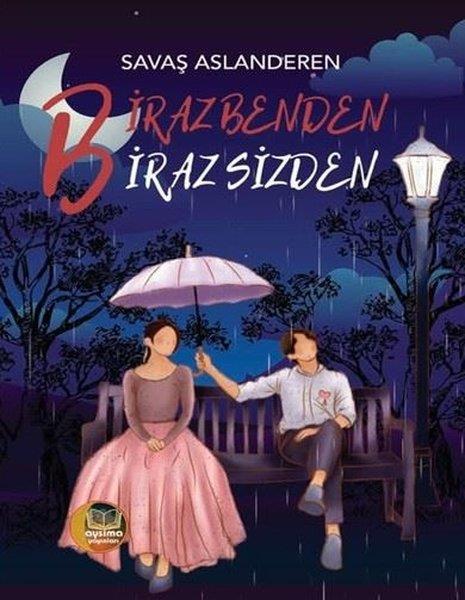 Savaş AslanderenTürk RomaniBiraz Benden Biraz Sizden