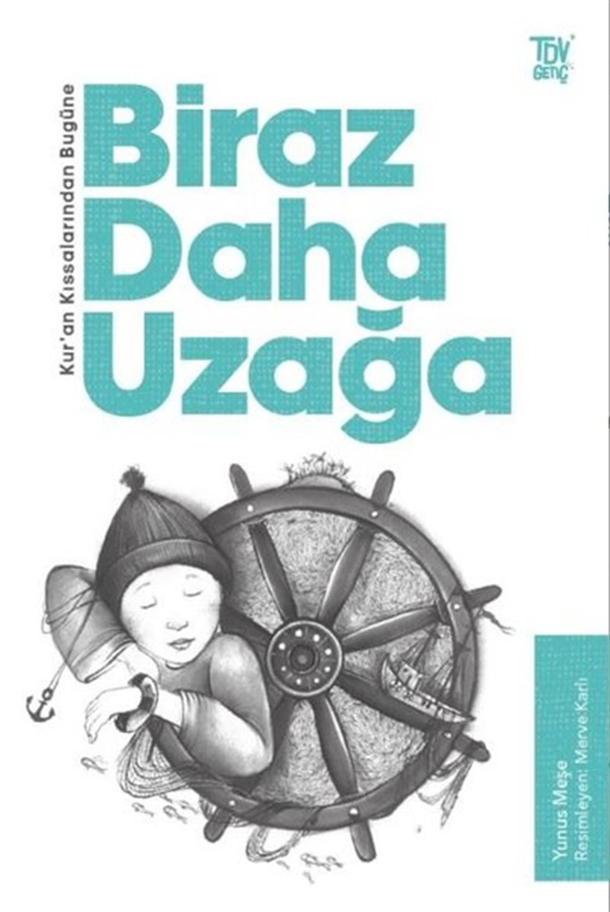 Yunus MeşeÇocuk Gençlik RomanlarıBiraz Daha Uzağa - Kuran Kıssalarından Bugüne