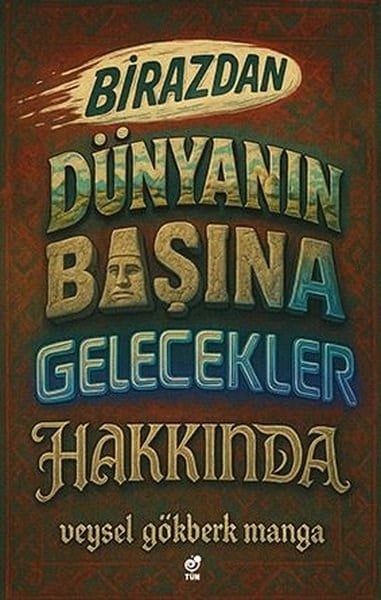 Veysel Gökberk MangaTürk RomaniBirazdan Dünyanın Başına Gelecekler Hakkında