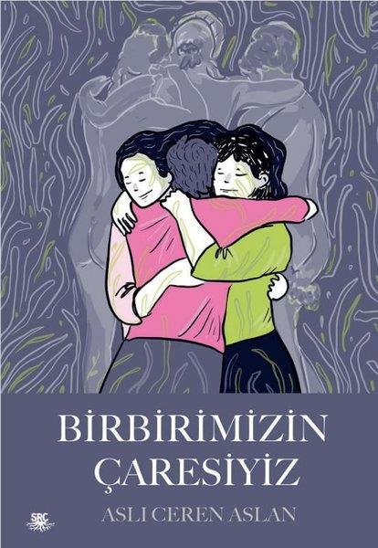 Aslı Ceren AslanAnlatıBirbirimizin Çaresiyiz