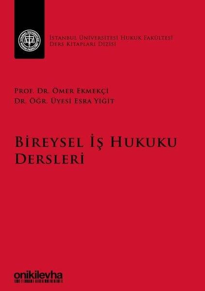 Ömer EkmekçiHukukBireysel İş Hukuku Dersleri-İstanbul Üniversitesi Hukuk Fakültesi Ders Kitapları Dizisi