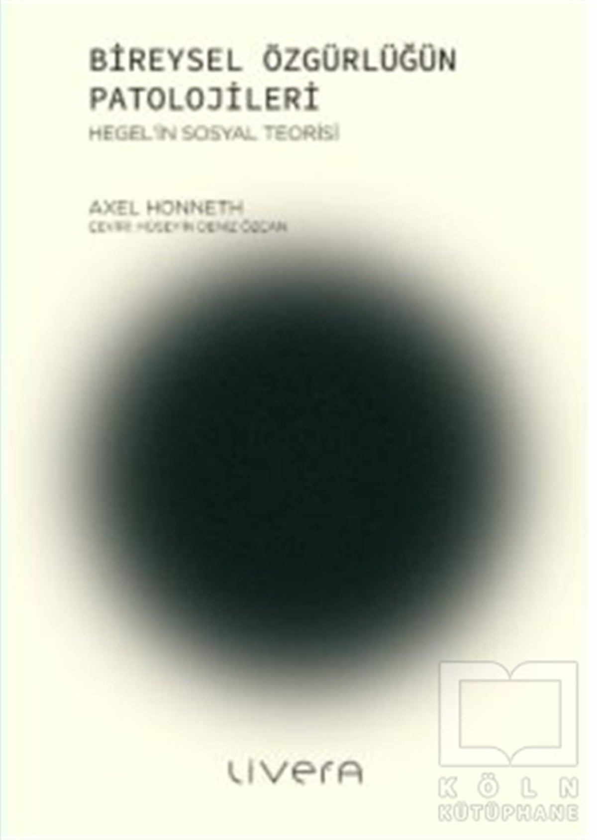 Axel HonnethDüşünce KitaplarıBireysel Özgürlüğün Patolojileri
Hegel’in Sosyal Teorisi