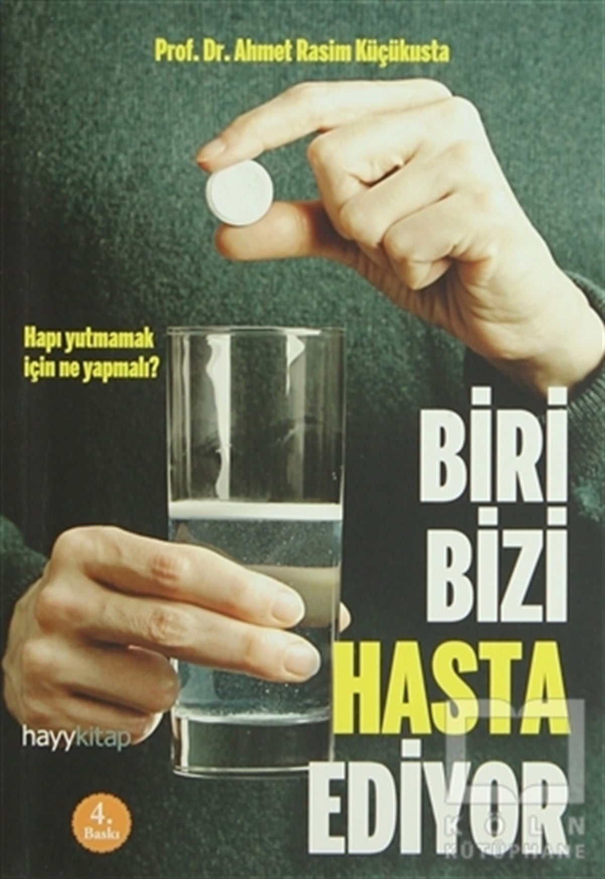 Ahmet Rasim KüçükustaTıp BilimleriBiri Bizi Hasta Ediyor