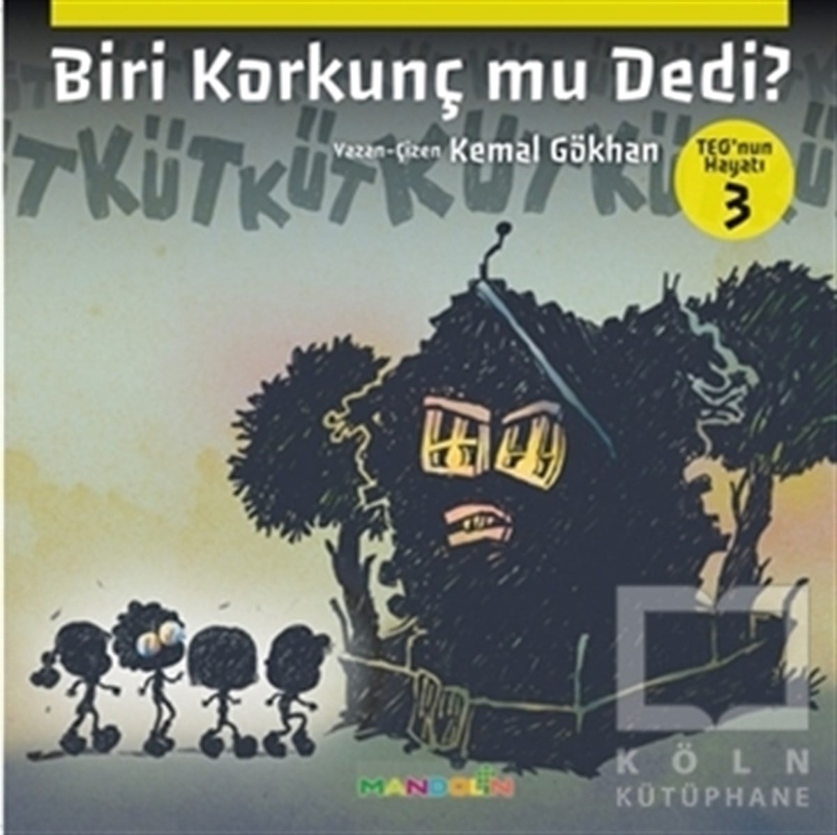 Kemal GökhanRoman-ÖyküBiri Korkunç Mu Dedi? - Teo’nun Hayatı 3