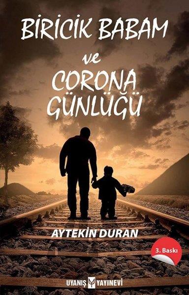 Aytekin DuranAnı & Mektup & Günlük KitaplarıBiricik Babam ve Corona Günlüğü