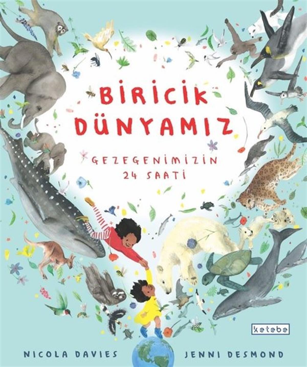 Nicola DaviesEgitim Etkinlik KitaplariBiricik Dünyamız - Gezegenimizin 24 Saati