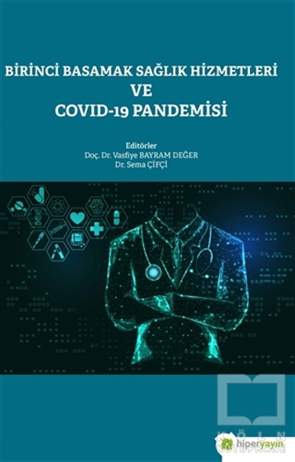Vasfiye Bayram DeğerGenel Sağlık KitaplarıBirinci Basamak Sağlık Hizmetleri ve Covid-19 Pandemisi