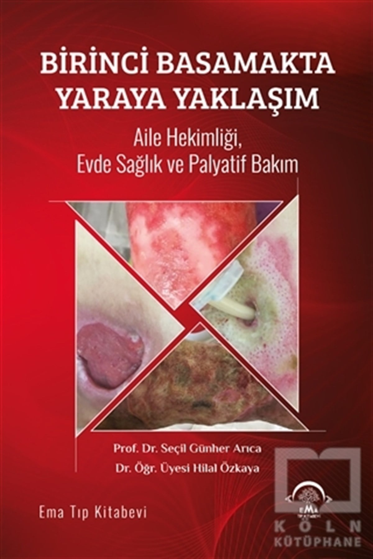 Seçil Günher ArıcaBaşvuru KitaplarıBirinci Basamakta Yaraya Yaklaşım