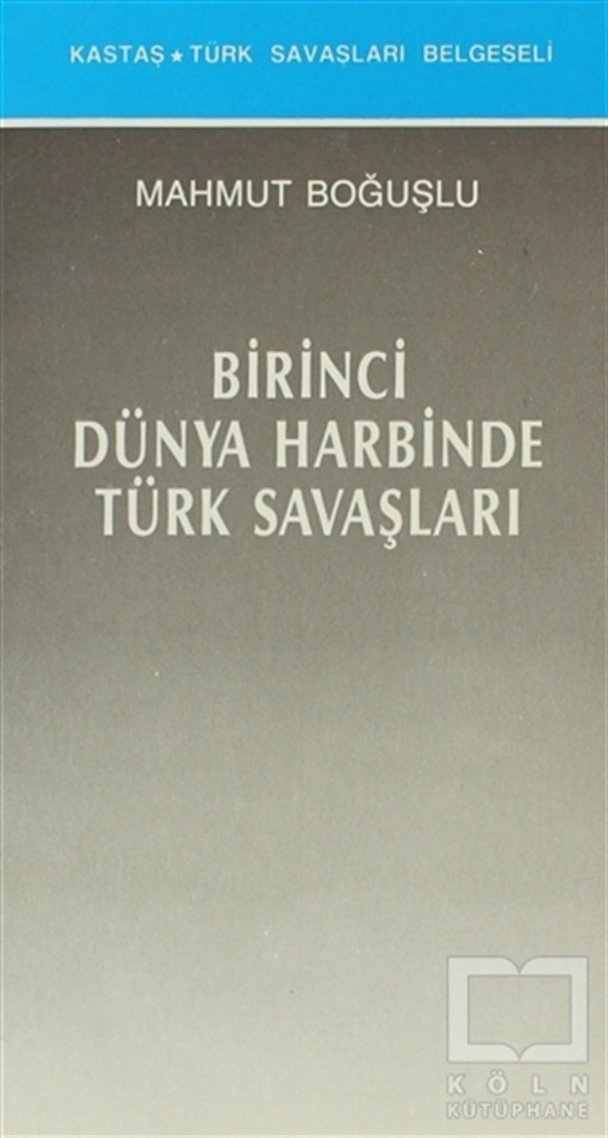 Mahmut BoğuşluOsmanlı TarihiBirinci Dünya Harbinde Türk Savaşları