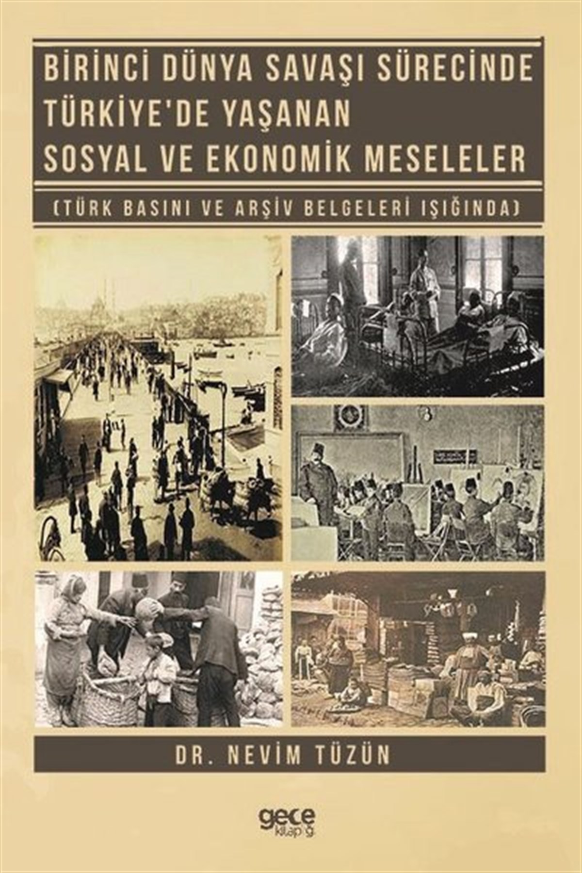 Nevim TüzünDünya TarihiBirinci Dünya Savaşı Sürecinde Türkiye'de Yaşanan Sosyal ve Ekonomik Meseleler