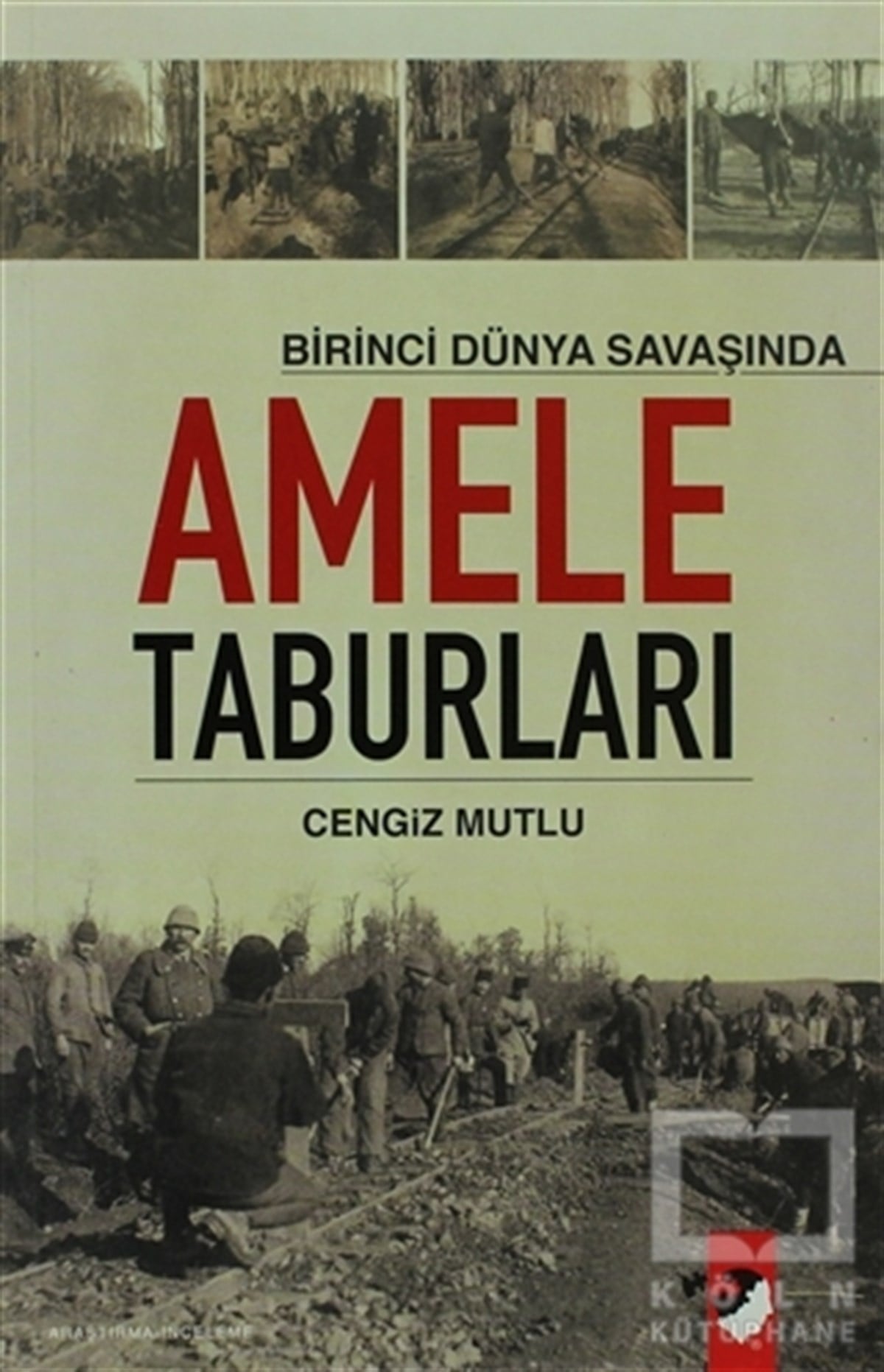 Cengiz MutluOsmanlı TarihiBirinci Dünya Savaşında Amele Taburları