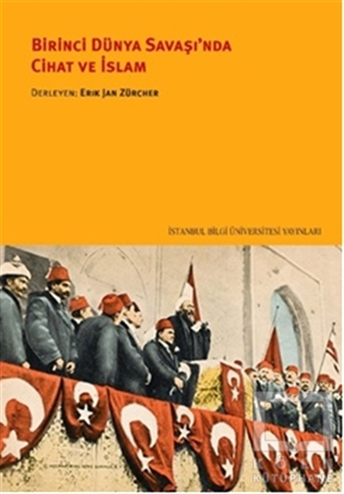 KollektifAraştırma - İncelemeBirinci Dünya Savaşı'nda Cihat ve İslam