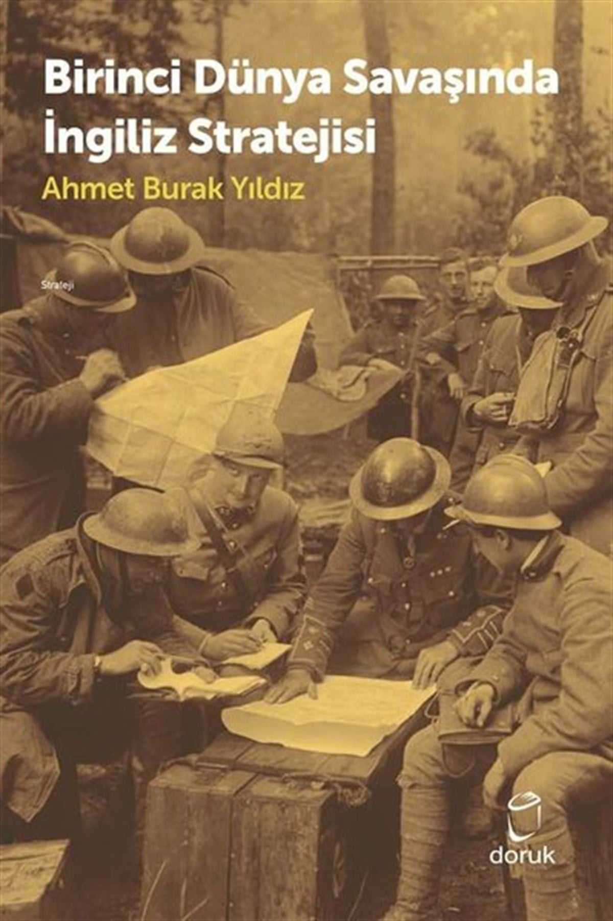 Ahmet Burak YıldızDünya TarihiBirinci Dünya Savaşında İngiliz Stratejisi