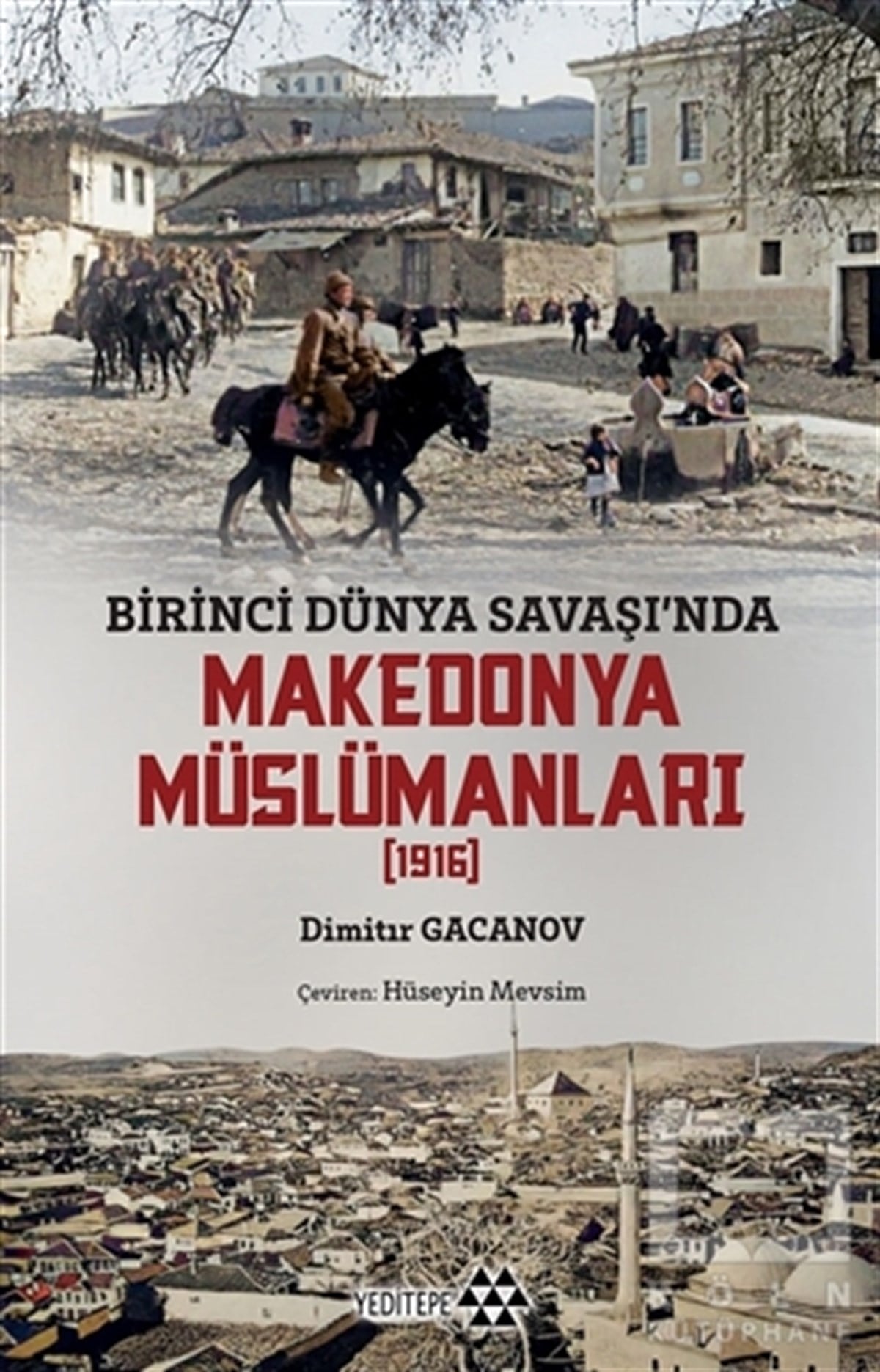 Dimitır GacanovAraştırma - İncelemeBirinci Dünya Savaşı'nda Makedonya Müslümanları (1916)