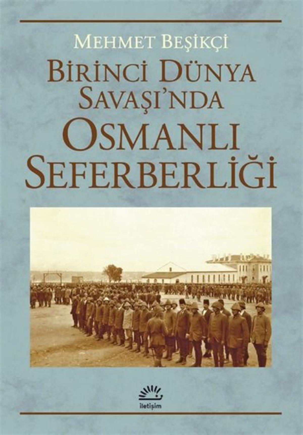 Köln KütüphaneOsmanli TarihiBirinci Dünya Savaşı'nda Osmanlı Seferberliği