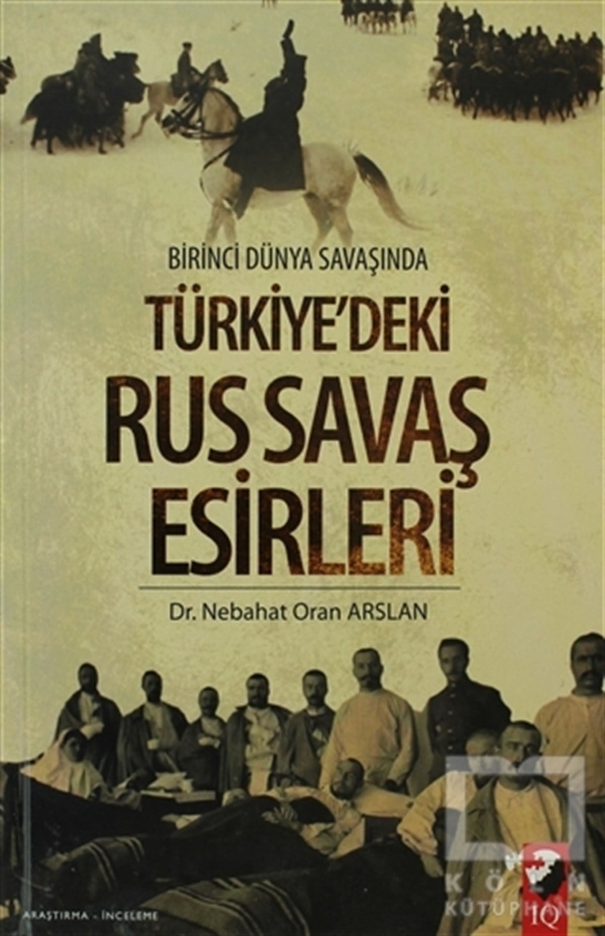 Nebahat Oran ArslanGenel KonularBirinci Dünya Savaşında Türkiye'deki Rus Savaş Esirleri