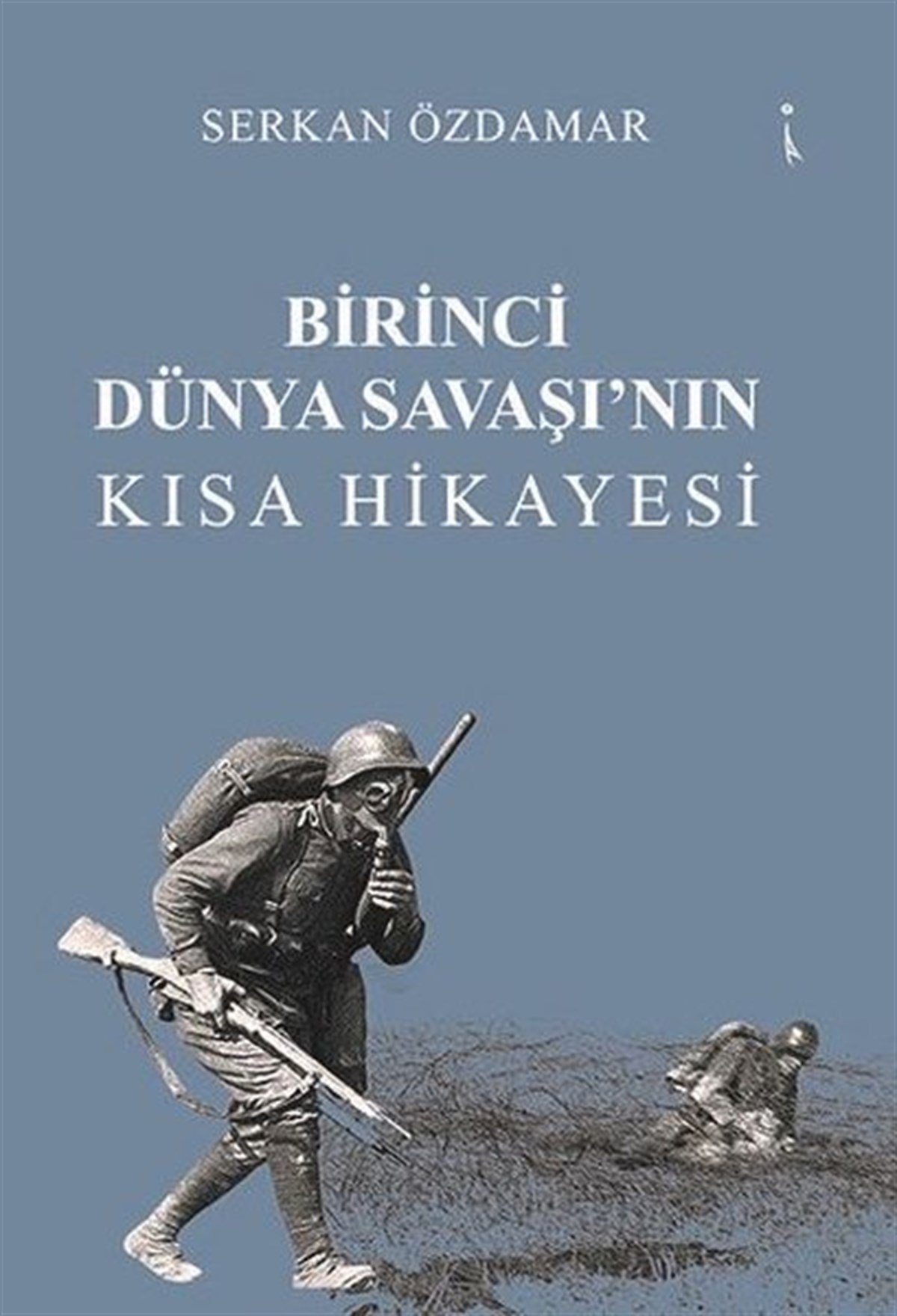 Serkan ÖzdamarDünya TarihiBirinci Dünya Savaşı'nın Kısa Hikayesi