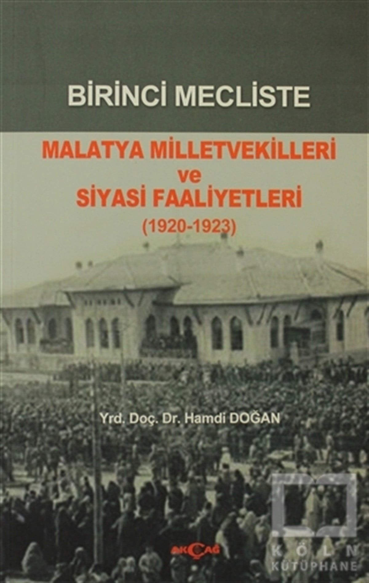 Hamdi DoğanYakın TarihBirinci Mecliste Malatya Milletvekilleri ve Siyasi Faaliyetleri